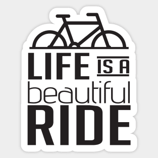 Life is a beautiful ride Sticker